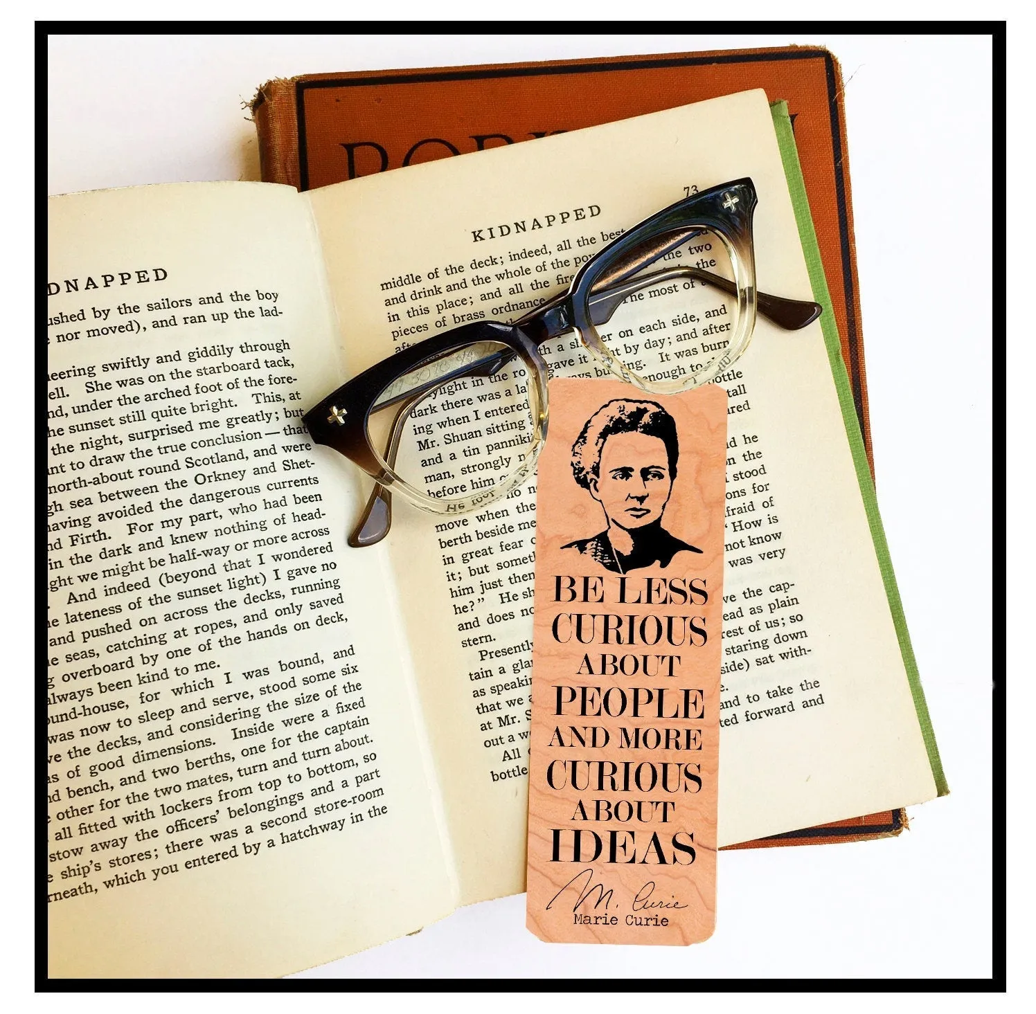 Be less curious about people and more curious about ideas. -Marie Curie Wood Bookmark