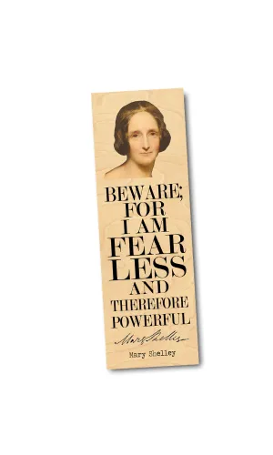 Beware; For I am fearless and therefore powerful Quote by Mary Shelley Wood Bookmark