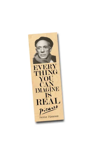 Everything you can imagine is real. -Pablo Picasso - Wood Bookmark