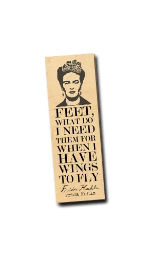 Feet, what do I need them for when I have wings to fly. -Frida Kahlo - Wood Bookmark