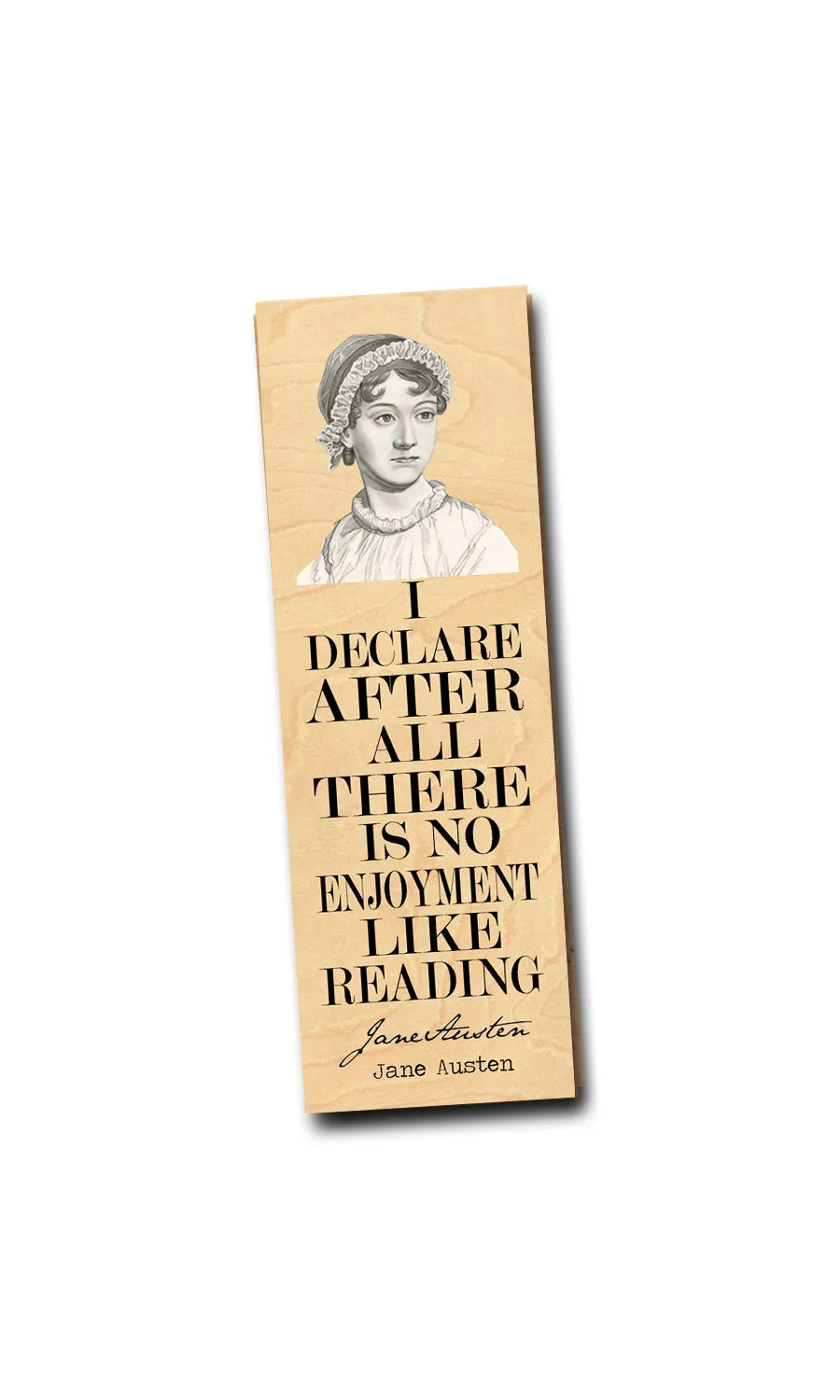 I declare after all there is no enjoyment like reading. -Jane Austen - Wood Bookmark