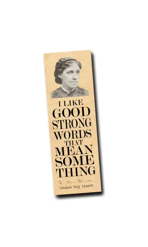 I like good strong words that mean something. -Louisa May Alcott - Wood Bookmark