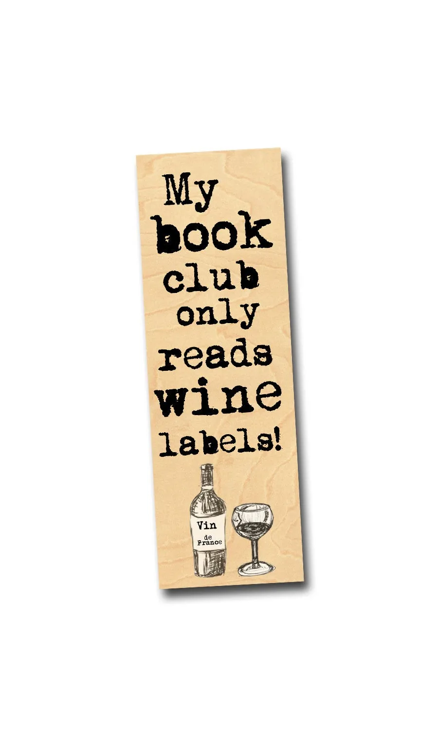 My book club only reads wine labels! - Wood Bookmark