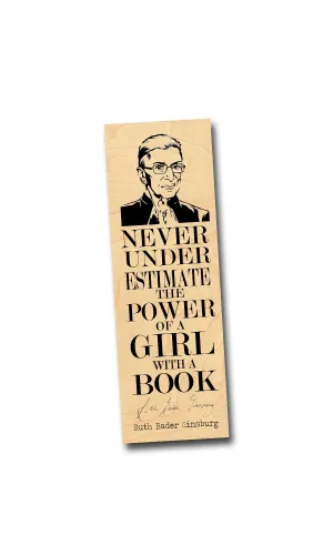 Never underestimate the power of a girl with a book." -Ruth Bader Ginsburg - Wood Bookmark