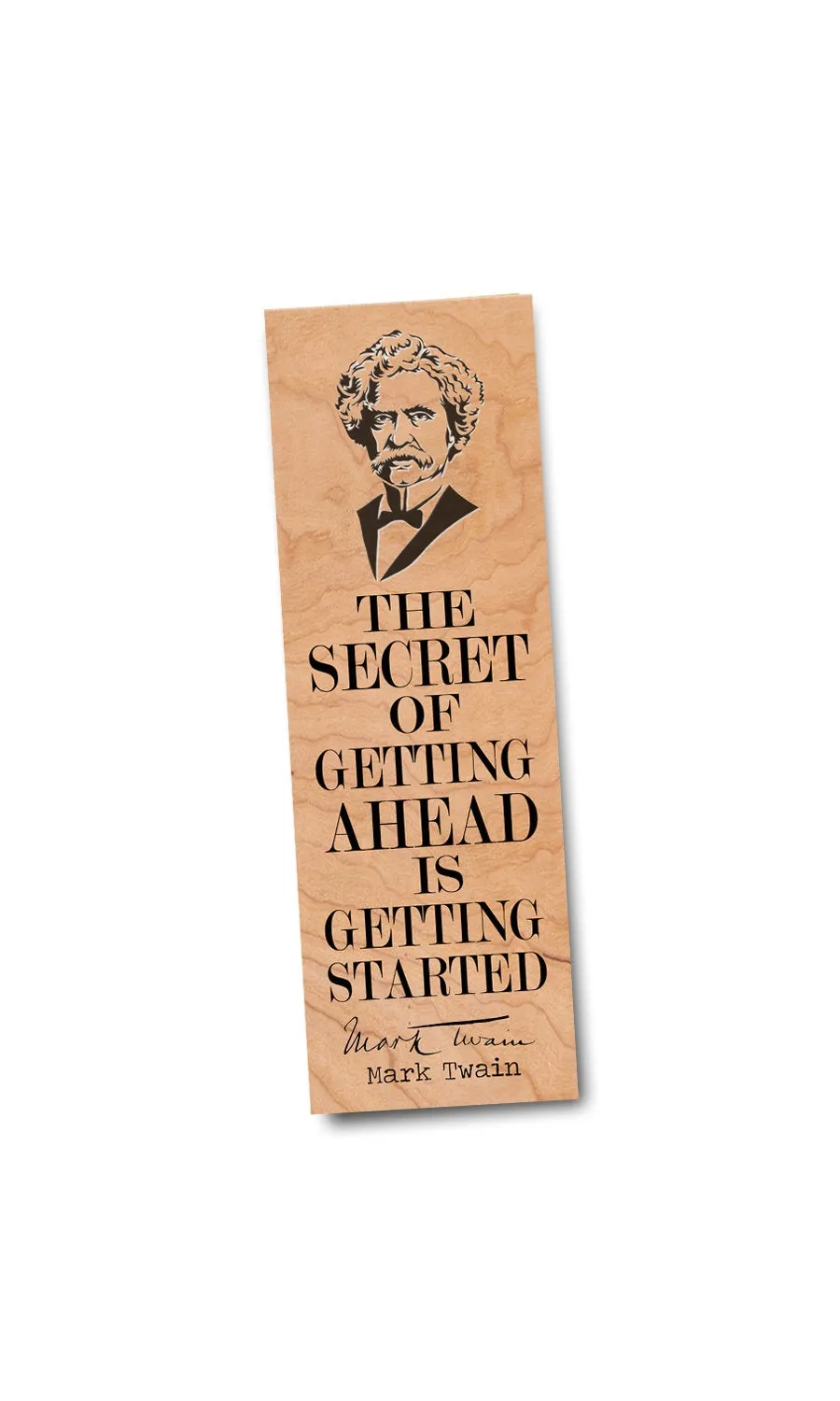 The secret of getting ahead is getting started. -Mark Twain - Wood Bookmark