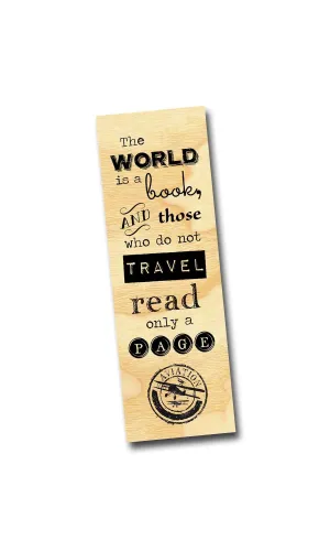 The world is a book, and those who do not travel, read only a page. - Wood Bookmark