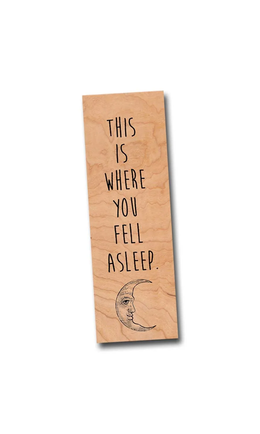 This is where you fell asleep. - Wood Bookmark